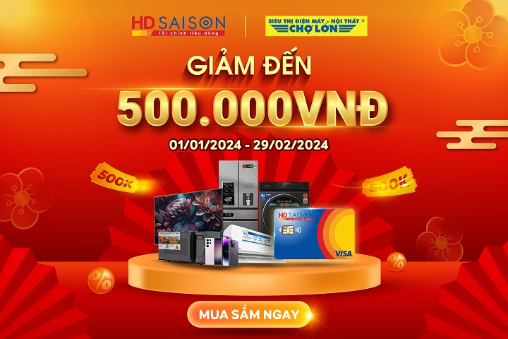 THẺ HD SAISON GIẢM ĐẾN 500.000VNĐ TẠI ĐIỆN MÁY CHỢ LỚN