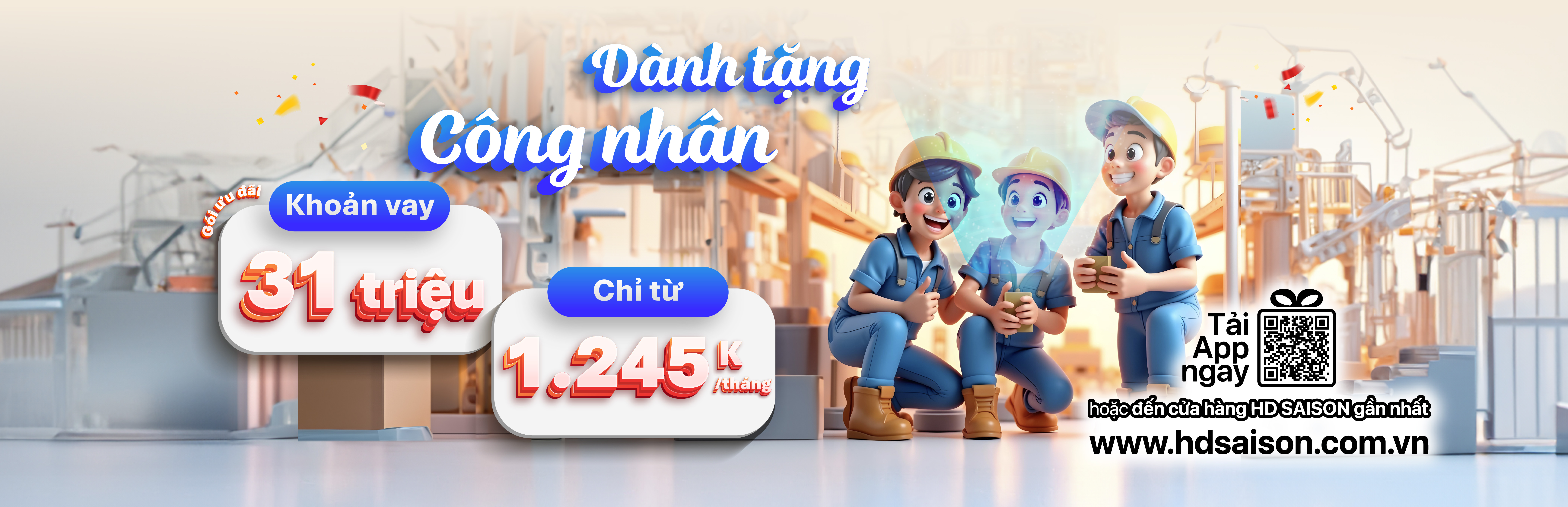 Dành tặng Công nhân - Vay đến 31 triệu, thanh toán chỉ từ 1.245k/tháng