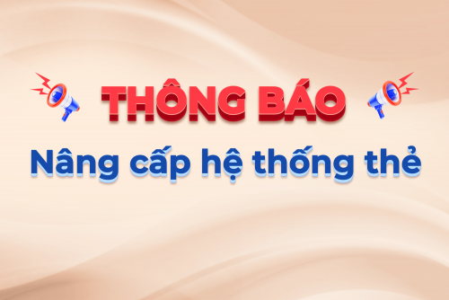 Thông báo nâng cấp hệ thống thẻ
