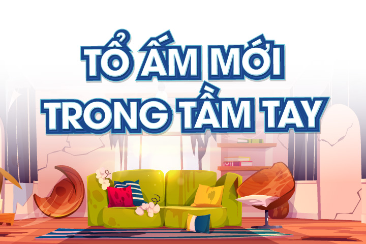TỔ ẤM MỚI TRONG TẦM TAY
